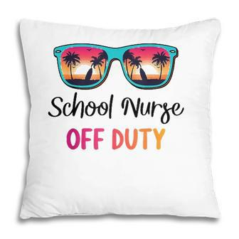 School Nurse Off Duty Summer Vacation Last Day Of School Pillow - Seseable
