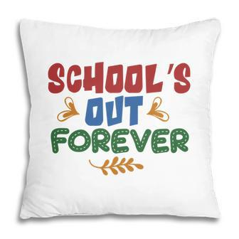 Schools Out Forever Teacher Great Graphic Pillow - Seseable