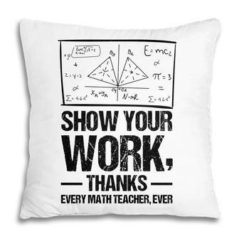 Show Your Work Thanks Math Teacher Black Version Pillow - Seseable