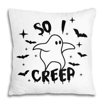 So I Creep Funny Ghost With Bats Halloween Spooky Season Pillow - Seseable