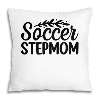Soccer Stepmom Love Mom Happy Mothers Day Pillow - Seseable
