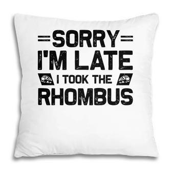 Sorry Im Late I Took The Rhombus Math Teacher Black Version Pillow - Seseable