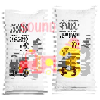 Sound The Alarm I Am 3 Years Old And I Have A Dream To Be A Firefighter In 3Rd Birthday Pillow - Seseable