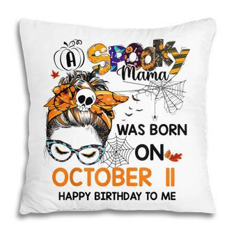 Spooky Mama Born On October 11St Birthday Bun Hair Halloween Pillow - Seseable