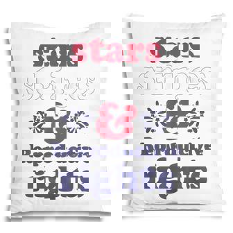 Stars Stripes Reproductive Rights Patriotic 4Th Of July V4 Pillow - Seseable