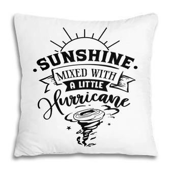 Sunshine Mixed With A Little Hurricane Black Color Sarcastic Funny Quote Pillow - Seseable