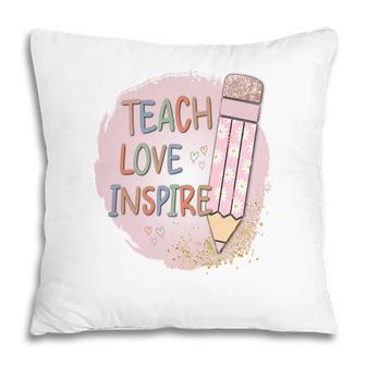 Teach Love Inspire Teacher Back To School Pillow - Seseable