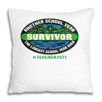 Teacher 2021 Another School Year Survivor The Longest School Pillow - Seseable