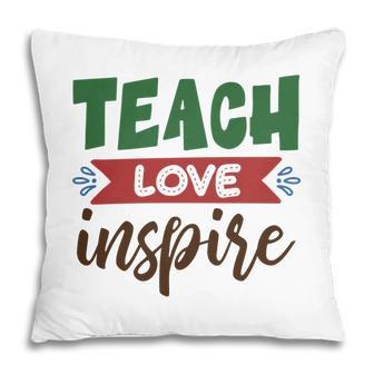 Teacher Teach Love Inspire Graphic Great Pillow - Seseable