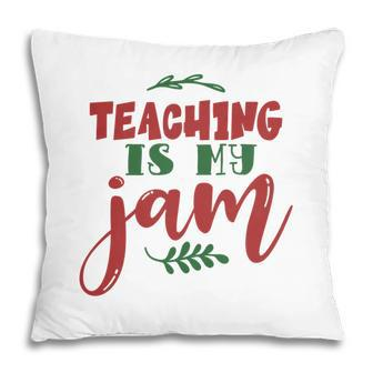 Teaching Is My Jam Teacher Red And Green Pillow - Seseable