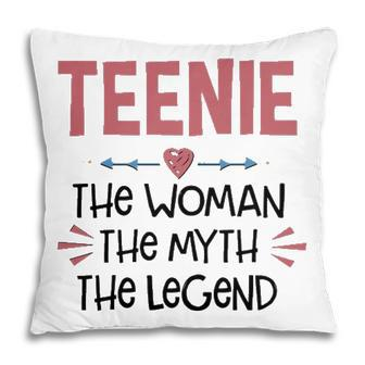 Teenie Grandma Gift Teenie The Woman The Myth The Legend Pillow - Seseable