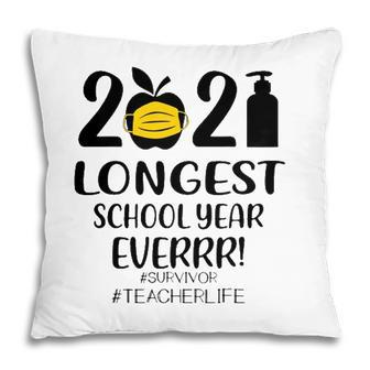 The Longest School Year Ever Teacher 2021 Ver2 Pillow - Seseable