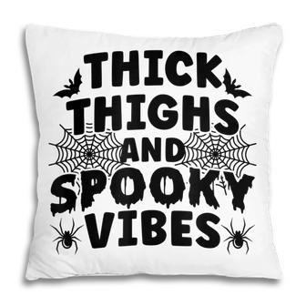 Thick Thighs And Spooky Vibes Trick Or Treat Halloween Pillow - Seseable