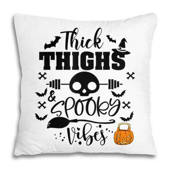Thick Thighs And Spooky Vibes Trick Or Treat Halloween V2 Pillow - Seseable