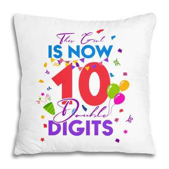 This Girl Is Now 10 Double Digits Birthday 10Th Gift 10 Years Old Pillow - Seseable