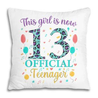 This Girl Is Now 13 Official Nager Happy 13Th Birthday Pillow - Seseable