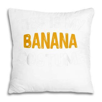 This Is My Banana Diy Halloween Night Party Costume Pillow - Seseable