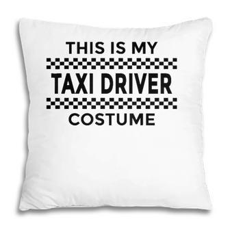This Is My Taxi Driver Costume Halloween Party Funny Humor Pillow - Seseable
