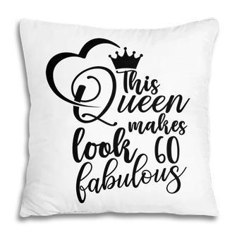 This Queen Makes Look Fabulous 60Th Birthday Pillow - Seseable