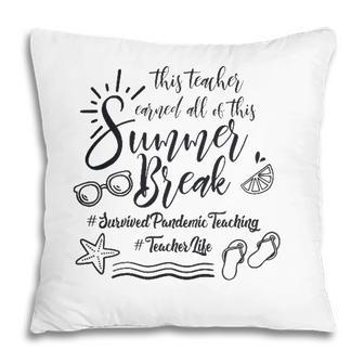 This Teacher Earned All Of This Summer Break Teacher Life Ver2 Pillow - Seseable