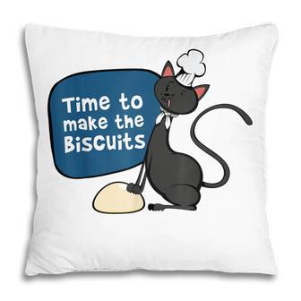 Time To Make The Biscuits Knead Dough Funny Cat Pillow - Seseable