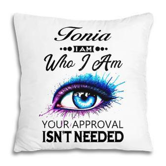 Tonia Name Gift Tonia I Am Who I Am Pillow - Seseable