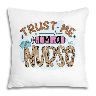 Trust Me I Am A Nurse Leoprad Great Gift New 2022 Pillow - Seseable