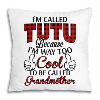 Tutu Grandma Gift Im Called Tutu Because Im Too Cool To Be Called Grandmother Pillow - Seseable