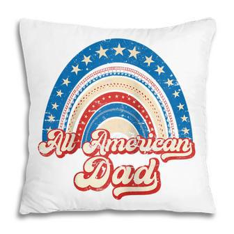 Us Flag Rainbow All American Dad 4Th Of July Mothers Day Pillow - Seseable