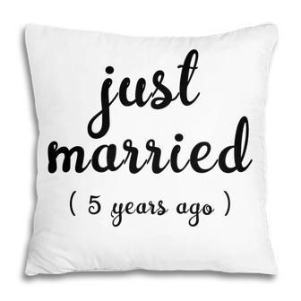 Wedding Anniversary Gift Just Married 5 Years Ago V2 Pillow - Seseable