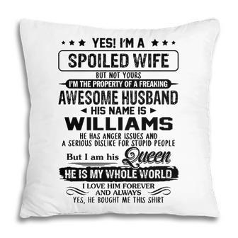 Williams Name Gift Spoiled Wife Of Williams Pillow - Seseable