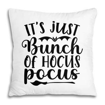Witch Broom Gift Its Just A Bunch Of Hocus Pocus Halloween Pillow - Seseable