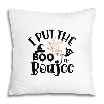 Witch Halloween I Put The Boo In Boujee Pillow - Seseable