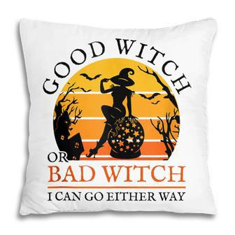 Witchy Halloween Good Witch Or Bad Witch I Can Go Either Way Pillow - Seseable