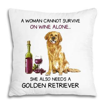 Woman Cannot Survive On Wine She Also Needs Golden Retriever Pillow - Seseable