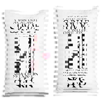 Womens A Woman Cannot Survive On Wine Alone She Also Needs Skis Pillow | Seseable CA