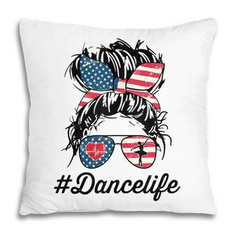 Womens Dance Life Mom Messy Bun American Us Flag 4Th Of July Pillow - Seseable