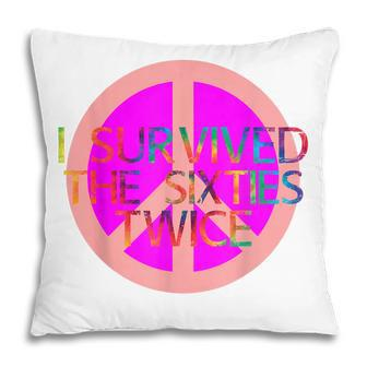 Womens Funny I Survived The Sixties Twice Birthday Pillow - Seseable