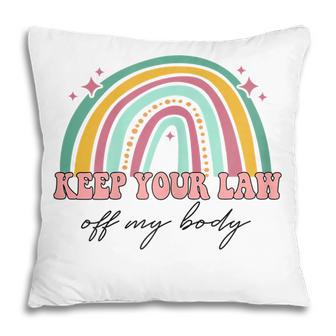 Womens Keep Your Laws Off My Body Pro Choice Feminist Abortion Pillow - Seseable