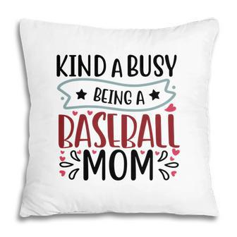 Womens Kinda Busy Being A Baseball Mom Pillow - Seseable