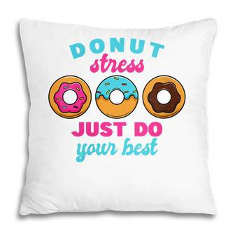 Womens School Donut Teacher Test Day I Donut Stress Do Your Best Pillow - Seseable