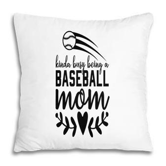 Womens Who Kinda Busy Being A Baseball Mom Beautifully Pillow - Seseable