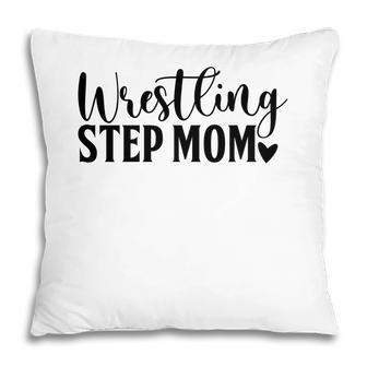 Wrestling Stepmom New Gift For Mothers Day 2022 Pillow - Seseable