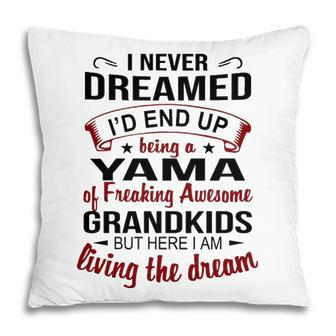 Yama Grandma Gift Yama Of Freaking Awesome Grandkids Pillow - Seseable