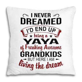 Yaya Grandma Gift Yaya Of Freaking Awesome Grandkids Pillow - Seseable
