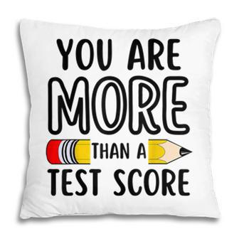 You Are More Than A Test Score Teacher Test Day Pillow - Seseable
