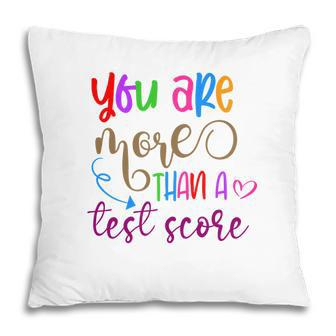You Are More Than A Test Score Test Day Design Pillow - Seseable