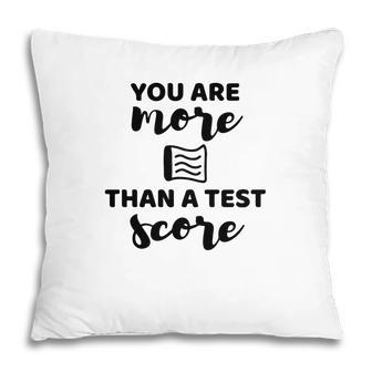 You Are More Than A Test Score Test Day Pillow - Seseable