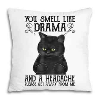 You Smell Like Drama And A Headache Black Cat Pillow - Seseable