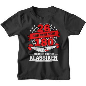 26 Sind Nicht 180 Aber Ein Echte Classic Darts Kinder Tshirt - Seseable